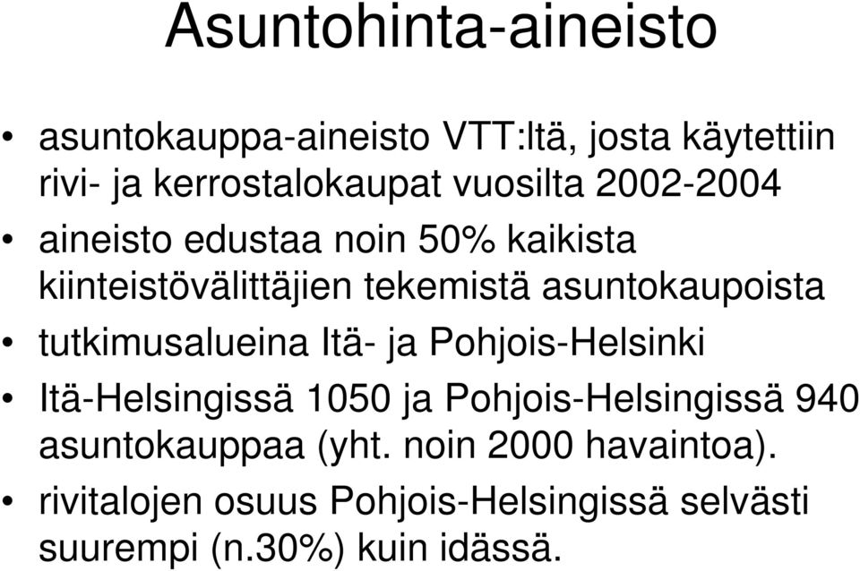 asuntokaupoista tutkimusalueina Itä- ja Pohjois-Helsinki Itä-Helsingissä 1050 ja Pohjois-Helsingissä