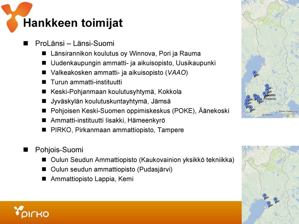 koulutuskuntayhtymä, Jämsä Pohjoisen Keski-Suomen oppimiskeskus (POKE), Äänekoski Ammatti-instituutti Iisakki, Hämeenkyrö PIRKO, Pirkanmaan