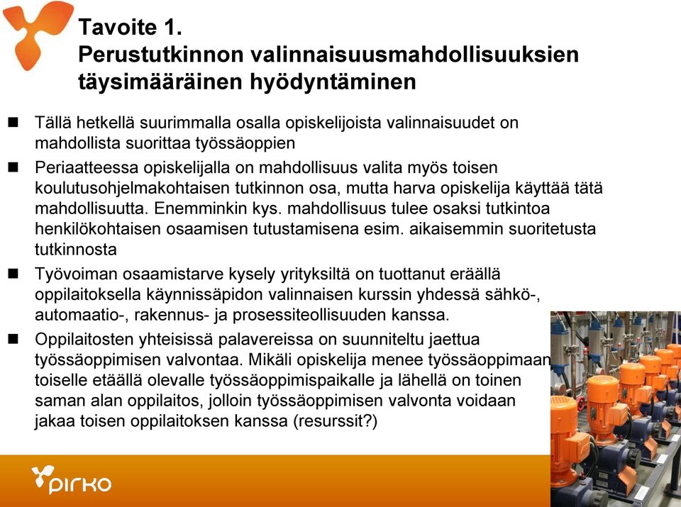 opiskelijalla on mahdollisuus valita myös toisen koulutusohjelmakohtaisen tutkinnon osa, mutta harva opiskelija käyttää tätä mahdollisuutta. Enemminkin kys.