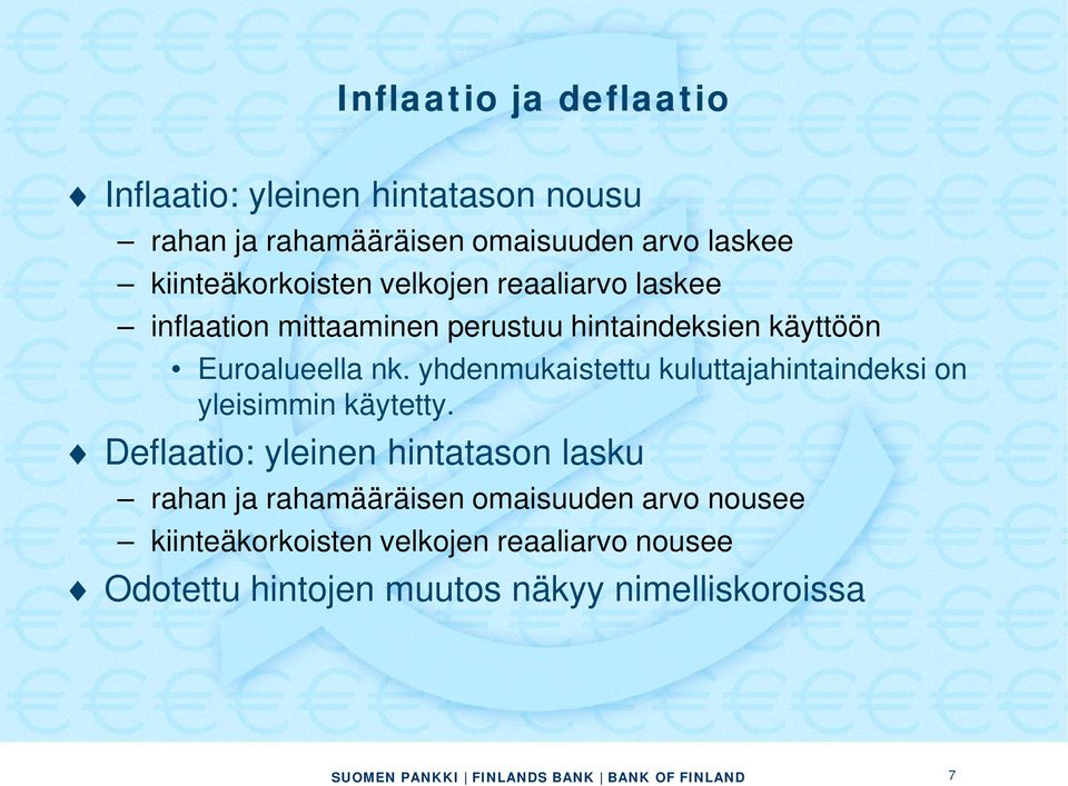 nk. yhdenmukaistettu kuluttajahintaindeksi on yleisimmin käytetty.