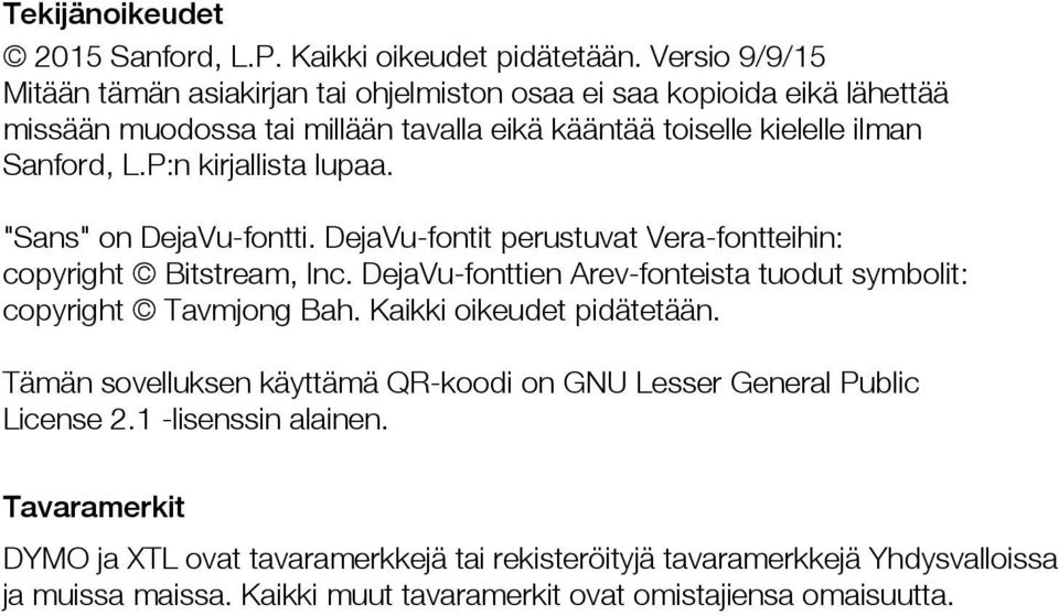P:n kirjallista lupaa. "Sans" on DejaVu-fontti. DejaVu-fontit perustuvat Vera-fontteihin: copyright Bitstream, Inc.