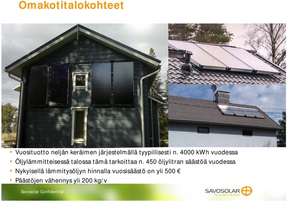 4000 kwh vuodessa Öljylämmitteisessä talossa tämä tarkoittaa n.