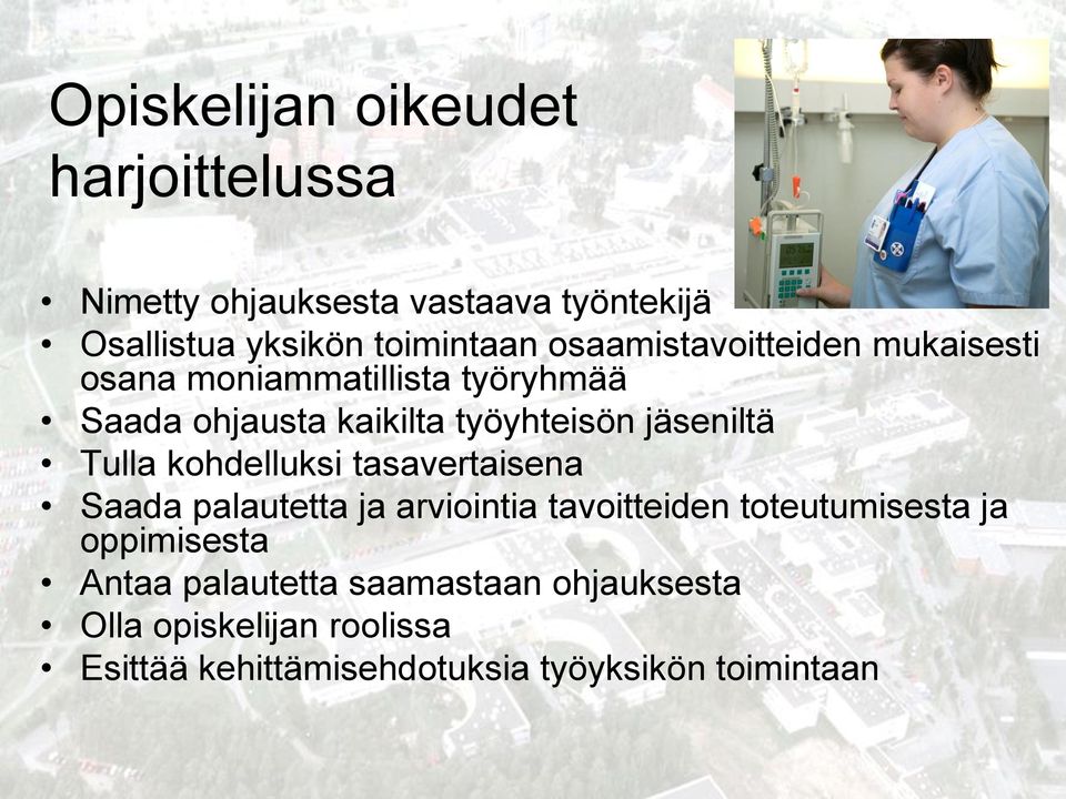 Tulla kohdelluksi tasavertaisena Saada palautetta ja arviointia tavoitteiden toteutumisesta ja oppimisesta