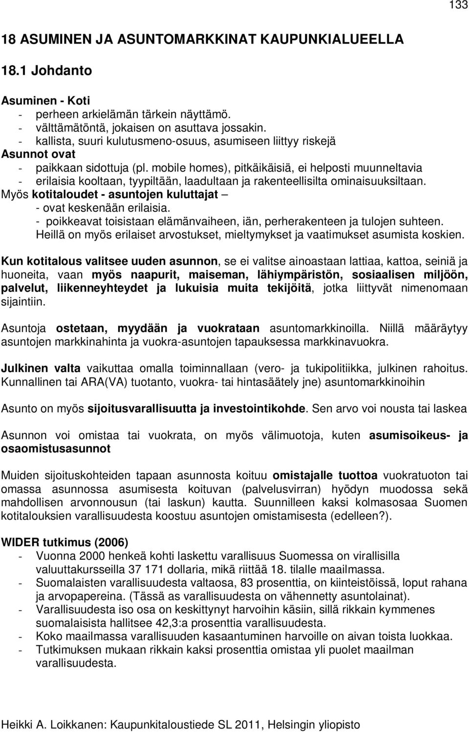 mobile homes), pitkäikäisiä, ei helposti muunneltavia - erilaisia kooltaan, tyypiltään, laadultaan ja rakenteellisilta ominaisuuksiltaan.