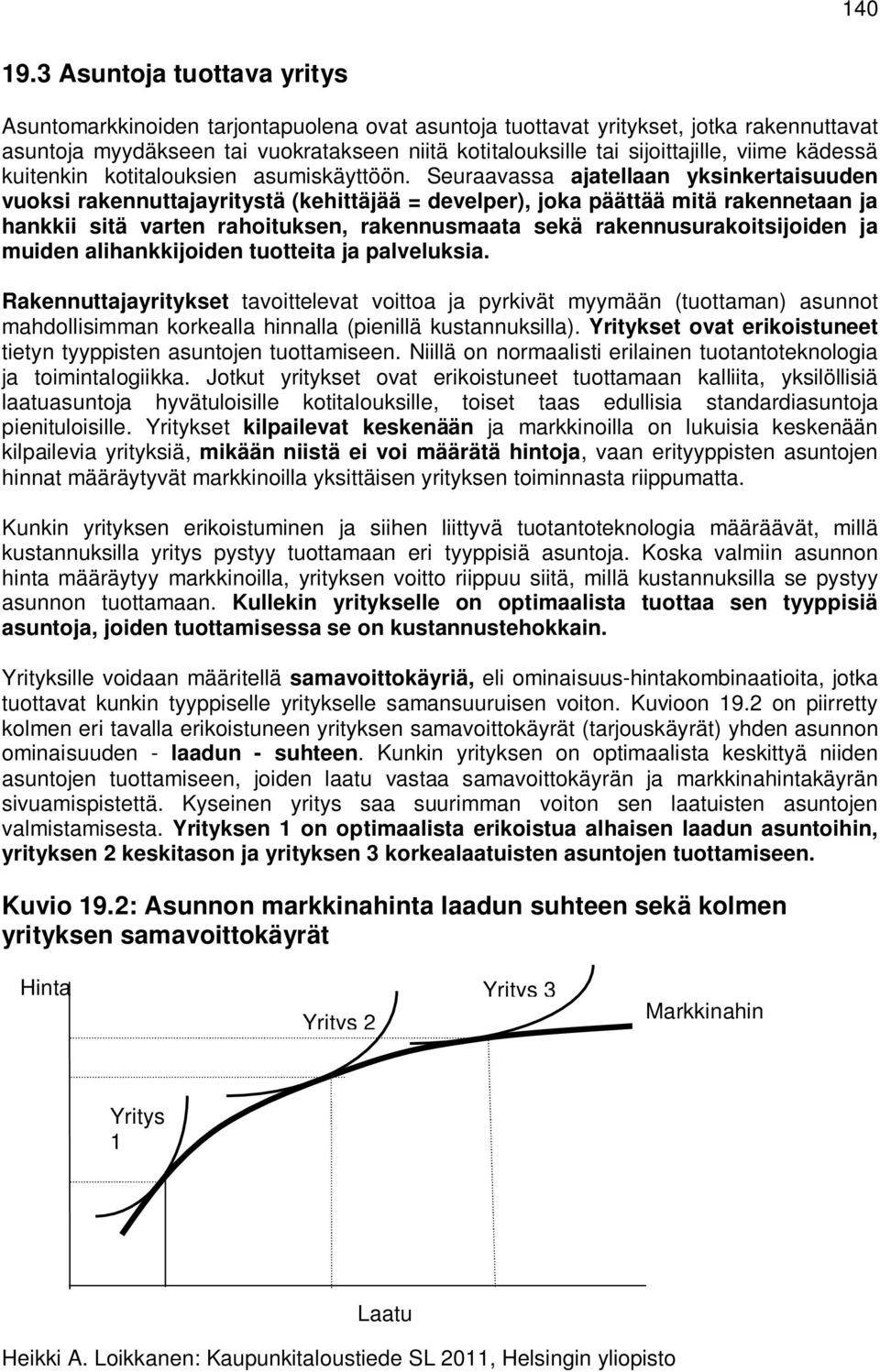 viime kädessä kuitenkin kotitalouksien asumiskäyttöön.
