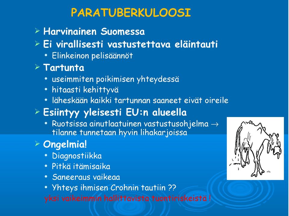 yleisesti EU:n alueella Ruotsissa ainutlaatuinen vastustusohjelma tilanne tunnetaan hyvin lihakarjoissa Ongelmia!