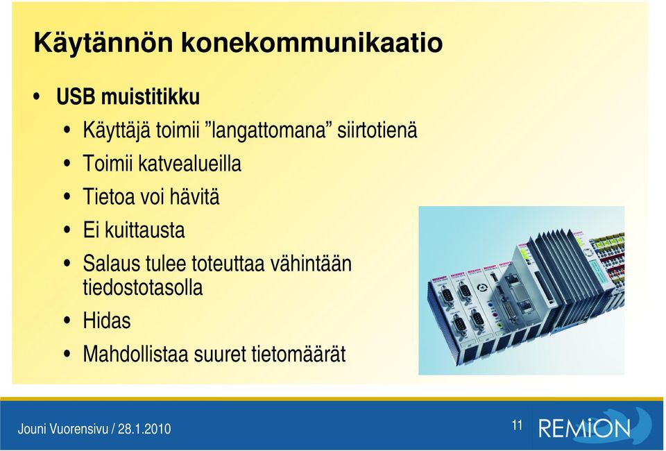 Ei kuittausta Salaus tulee toteuttaa vähintään tiedostotasolla