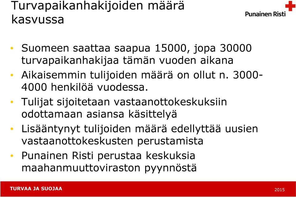 Tulijat sijoitetaan vastaanottokeskuksiin odottamaan asiansa käsittelyä Lisääntynyt tulijoiden määrä