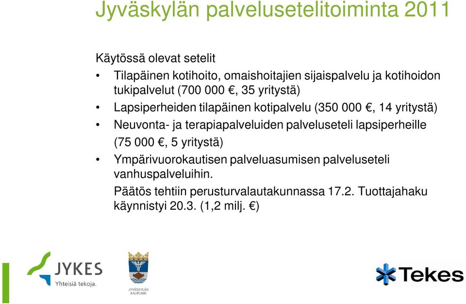 Neuvonta- ja terapiapalveluiden palveluseteli lapsiperheille (75 000, 5 yritystä) Ympärivuorokautisen