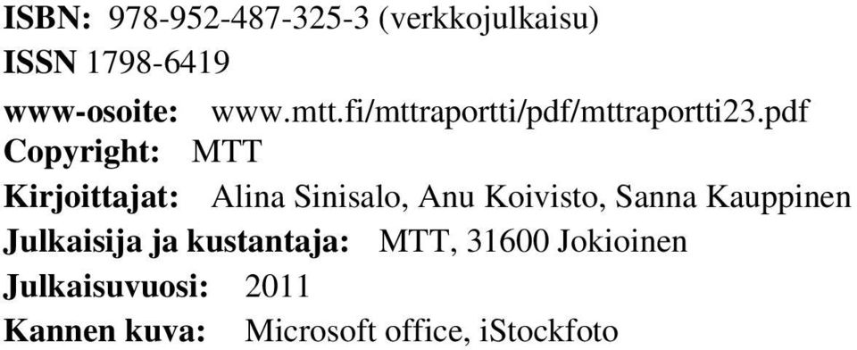 pdf Copyright: MTT Kirjoittajat: Alina Sinisalo, Anu Koivisto, Sanna