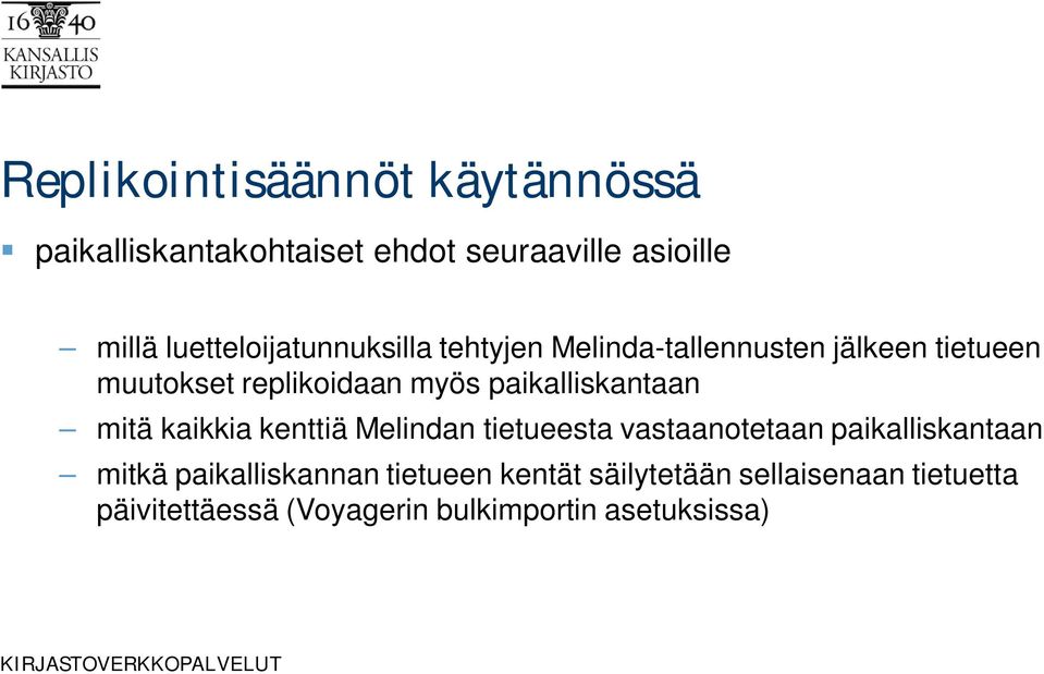 paikalliskantaan mitä kaikkia kenttiä Melindan tietueesta vastaanotetaan paikalliskantaan mitkä