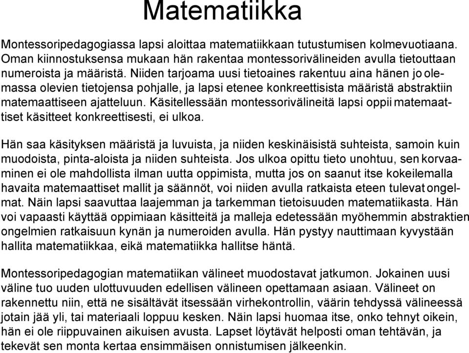 Käsitellessään montessorivälineitä lapsi oppii matemaattiset käsitteet konkreettisesti, ei ulkoa.