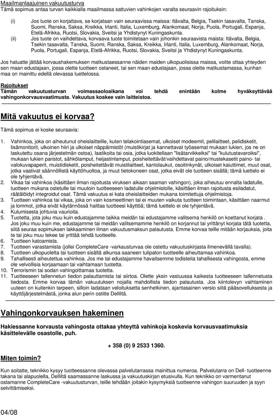Kuningaskunta. Js tute n vaihdettava, krvaava tute timitetaan vain jhnkin seuraavista maista:  Kuningaskunta.
