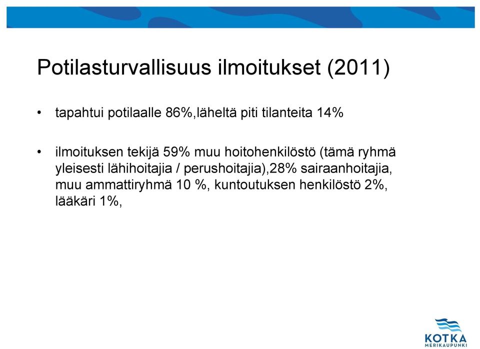 hoitohenkilöstö (tämä ryhmä yleisesti lähihoitajia /