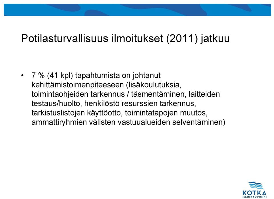 täsmentäminen, laitteiden testaus/huolto, henkilöstö resurssien tarkennus,