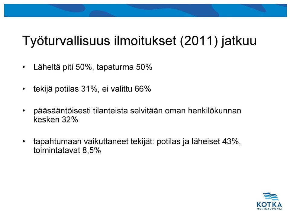 pääsääntöisesti tilanteista selvitään oman henkilökunnan kesken
