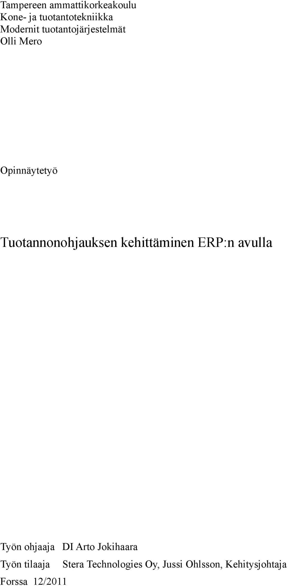 kehittäminen ERP:n avulla Työn ohjaaja DI Arto Jokihaara Työn