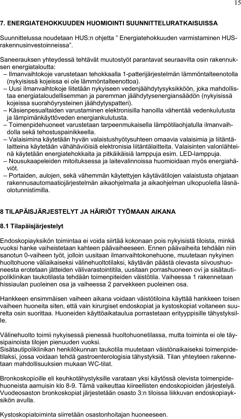 kojeissa ei ole lämmöntalteenottoa).