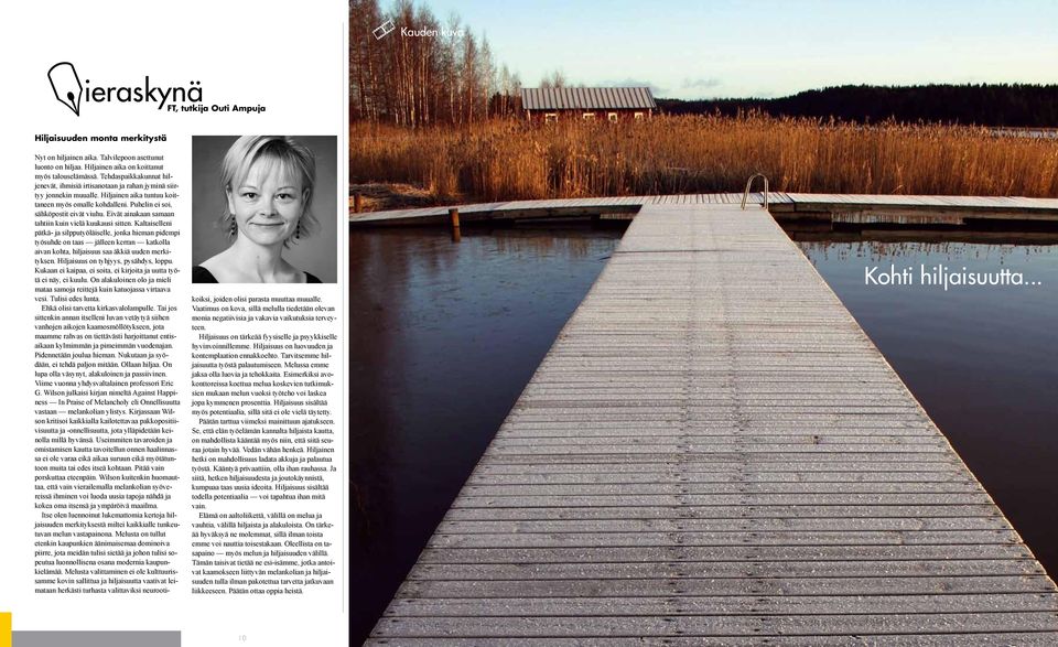 Eivät ainakaan samaan tahtiin kuin vielä kuukausi sitten.