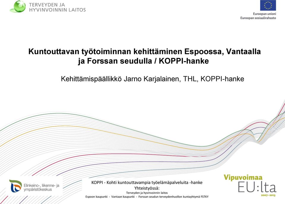 kuntouttavampia työelämäpalveluita -hanke Yhteistyössä: Terveyden ja hyvinvoinnin