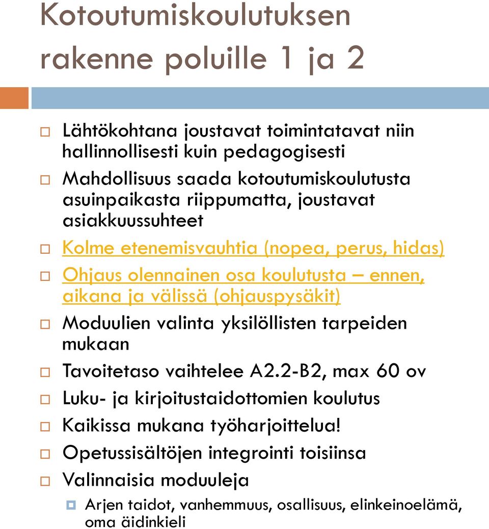 ennen, aikana ja välissä (ohjauspysäkit) Moduulien valinta yksilöllisten tarpeiden mukaan Tavoitetaso vaihtelee A2.