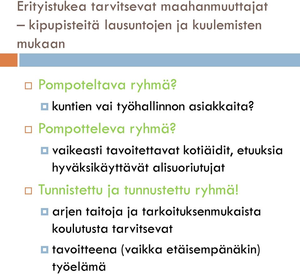 vaikeasti tavoitettavat kotiäidit, etuuksia hyväksikäyttävät alisuoriutujat Tunnistettu ja