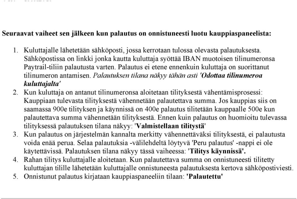 Palautuksen tilana näkyy tähän asti 'Odottaa tilinumeroa kuluttajalta' 2.