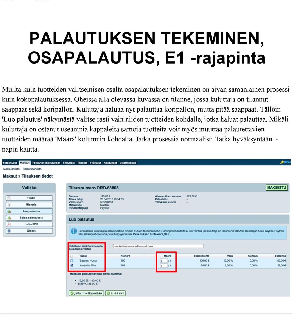 Kuluttaja haluaa nyt palauttaa koripallon, mutta pitää saappaat.