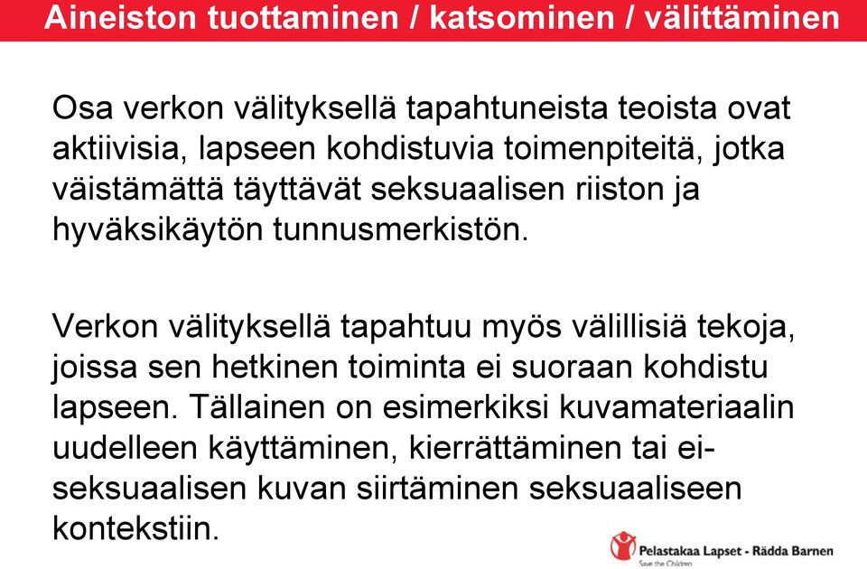 Verkon välityksellä tapahtuu myös välillisiä tekoja, joissa sen hetkinen toiminta ei suoraan kohdistu lapseen.