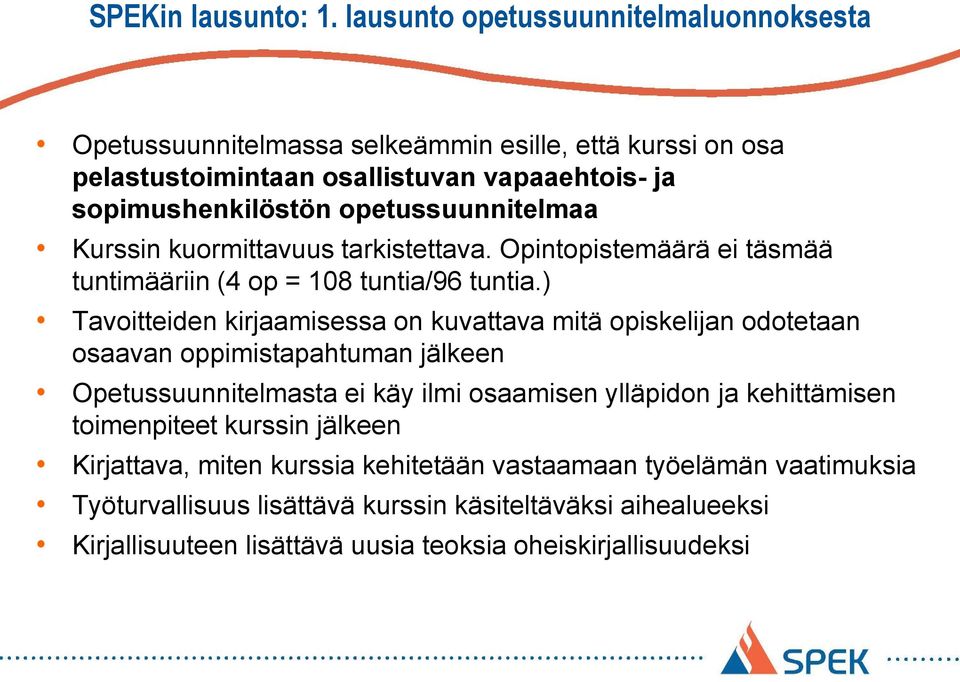 opetussuunnitelmaa Kurssin kuormittavuus tarkistettava. Opintopistemäärä ei täsmää tuntimääriin (4 op = 108 tuntia/96 tuntia.