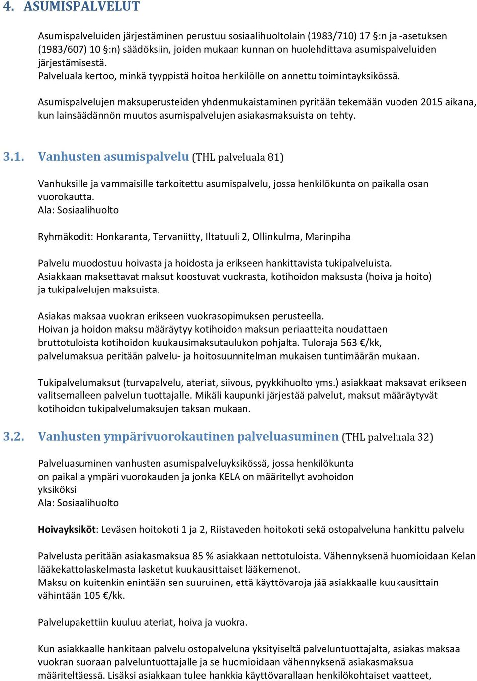 Asumispalvelujen maksuperusteiden yhdenmukaistaminen pyritään tekemään vuoden 2015