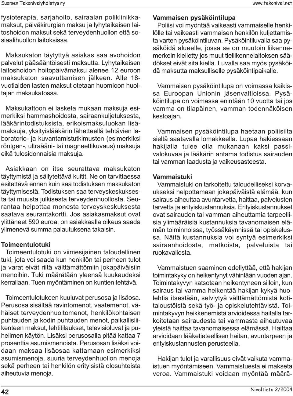 Alle 18- vuotiaiden lasten maksut otetaan huomioon huoltajan maksukatossa.
