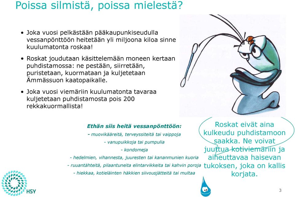 Joka vuosi viemäriin kuulumatonta tavaraa kuljetetaan puhdistamosta pois 200 rekkakuormallista!