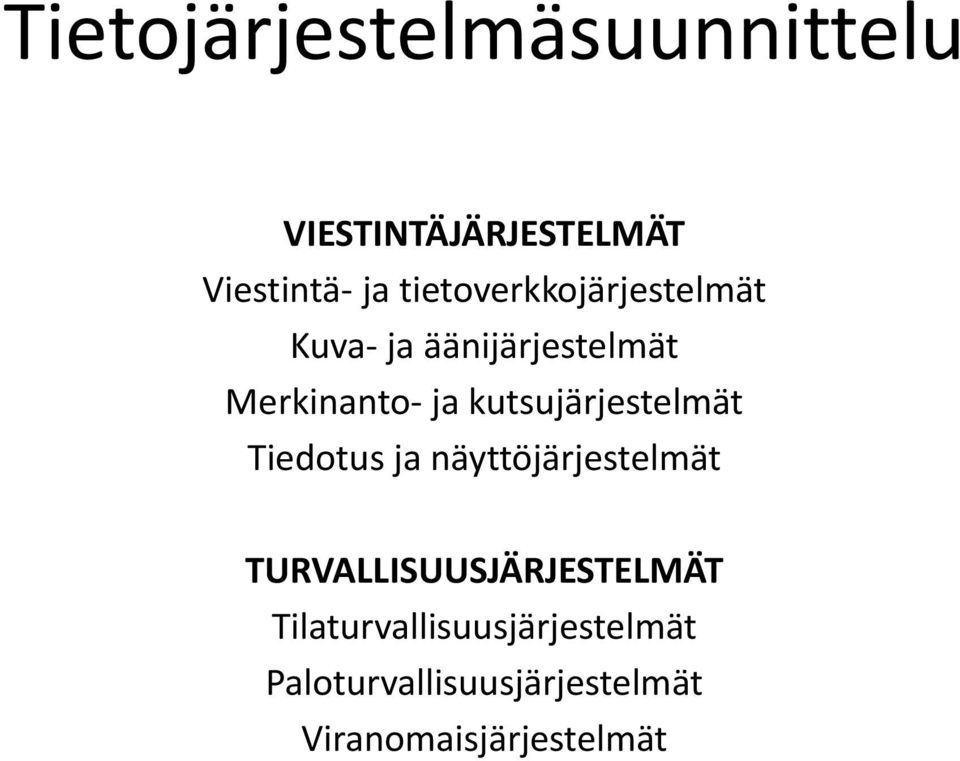 kutsujärjestelmät Tiedotus ja näyttöjärjestelmät