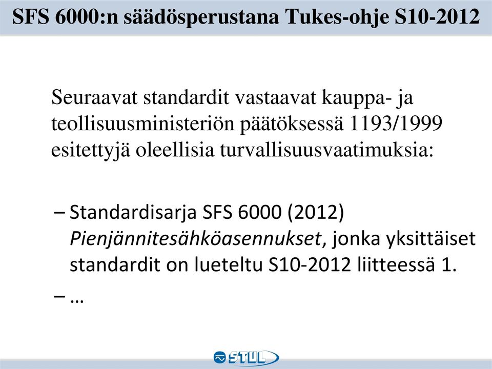 oleellisia turvallisuusvaatimuksia: Standardisarja SFS 6000 (2012)