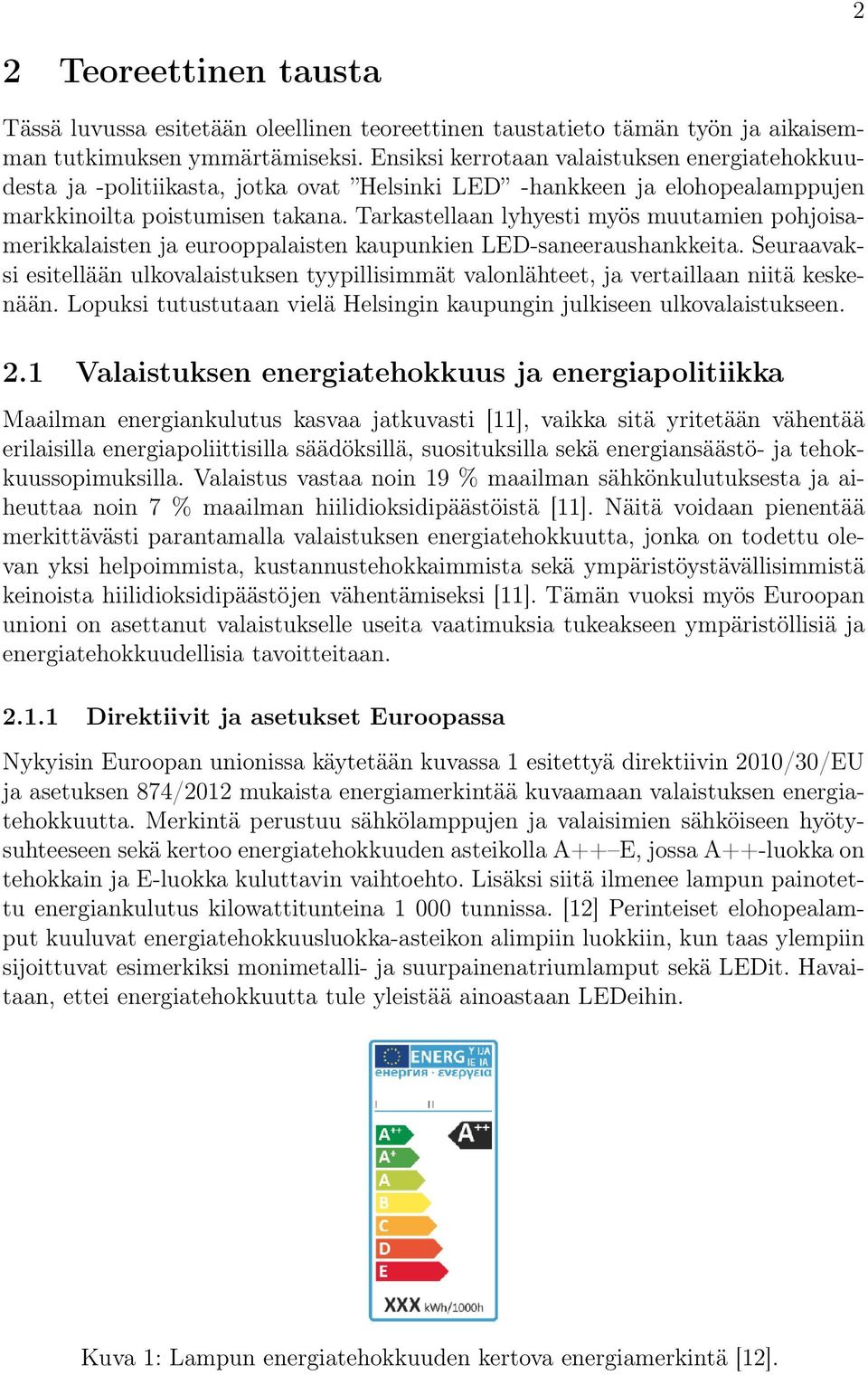 Tarkastellaan lyhyesti myös muutamien pohjoisamerikkalaisten ja eurooppalaisten kaupunkien LED-saneeraushankkeita.