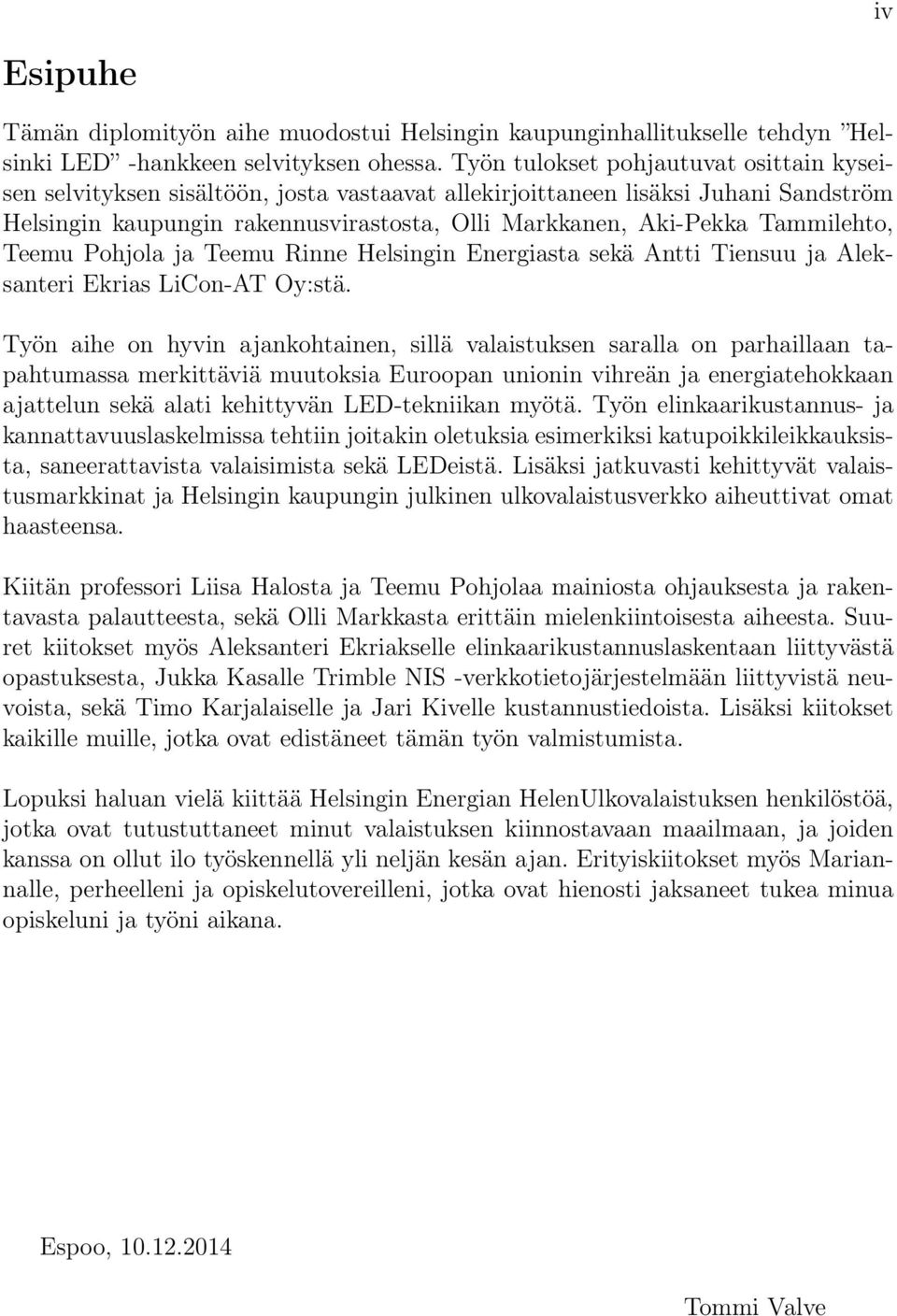 Tammilehto, Teemu Pohjola ja Teemu Rinne Helsingin Energiasta sekä Antti Tiensuu ja Aleksanteri Ekrias LiCon-AT Oy:stä.