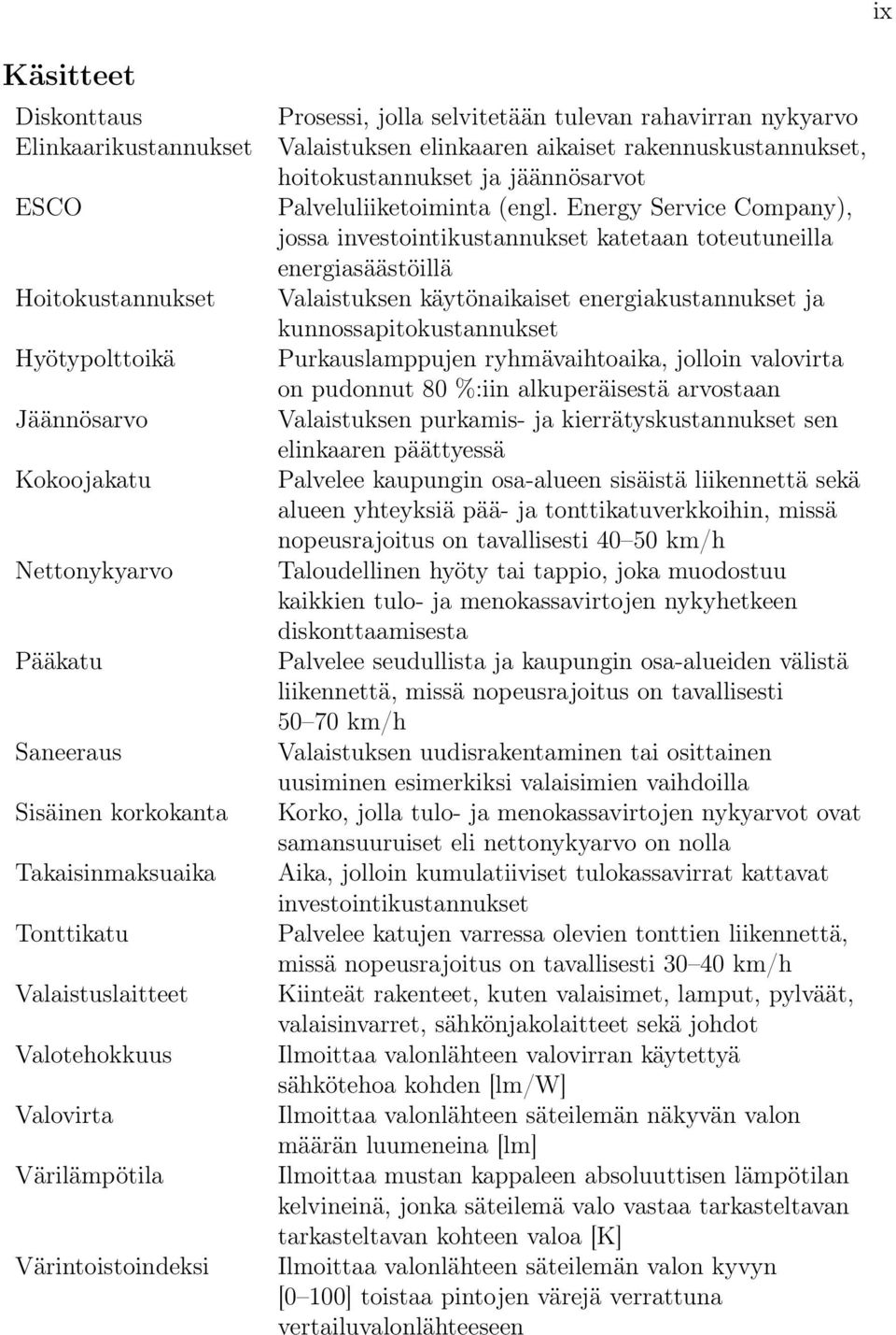hoitokustannukset ja jäännösarvot Palveluliiketoiminta (engl.