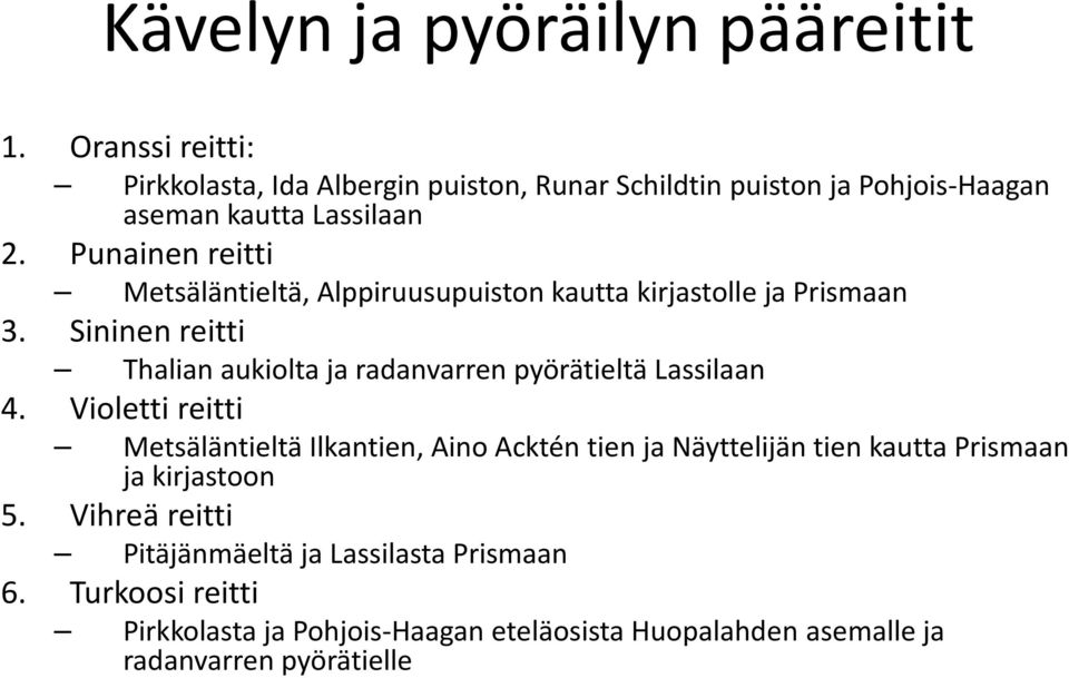 Punainen reitti Metsäläntieltä, Alppiruusupuiston kautta kirjastolle ja Prismaan 3.