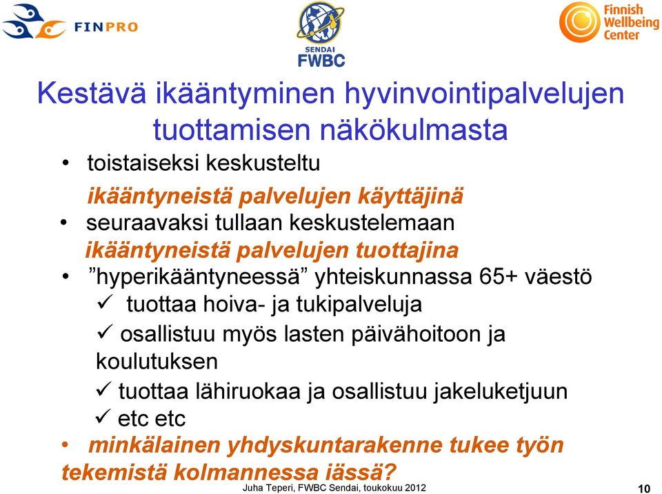 väestö tuottaa hoiva- ja tukipalveluja osallistuu myös lasten päivähoitoon ja koulutuksen tuottaa lähiruokaa ja osallistuu
