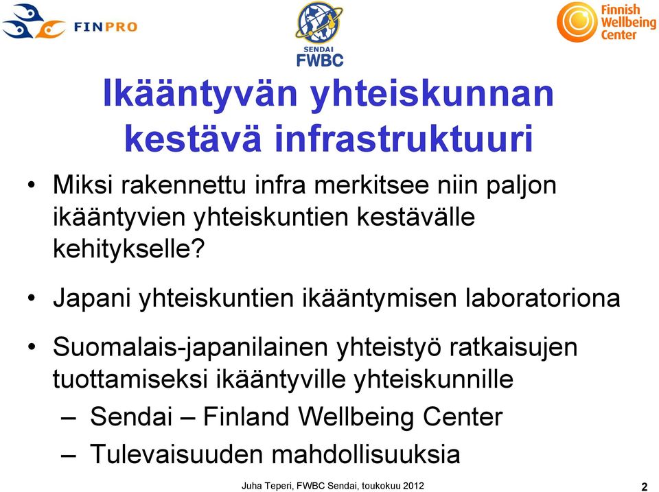Japani yhteiskuntien ikääntymisen laboratoriona Suomalais-japanilainen yhteistyö ratkaisujen