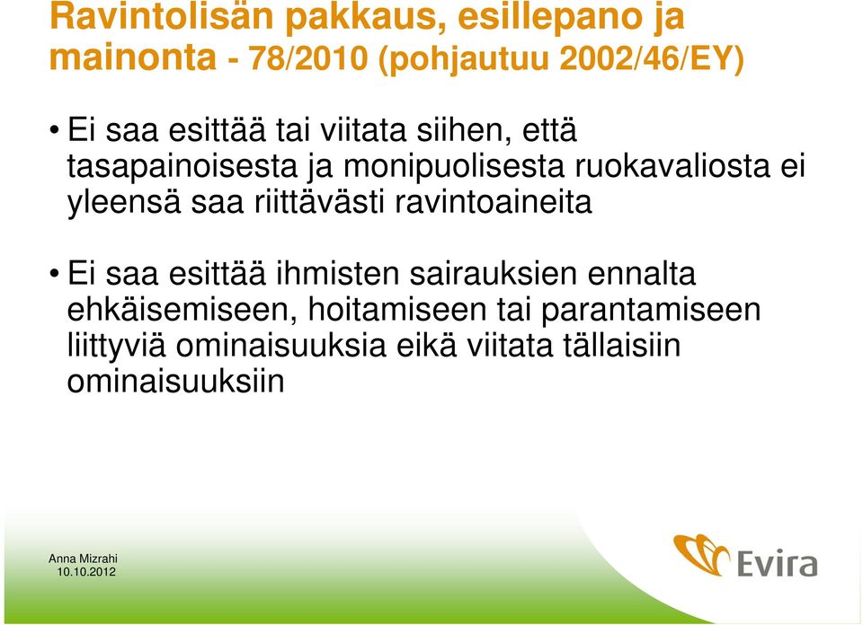 yleensä saa riittävästi ravintoaineita Ei saa esittää ihmisten sairauksien ennalta