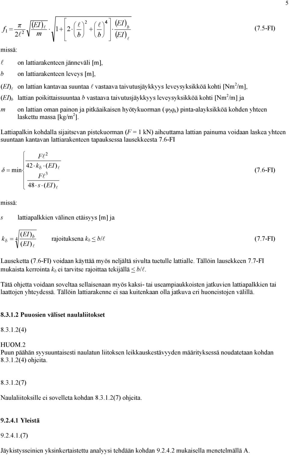 on lattian oman painon ja pitkäaikaisen hyötykuorman (ψ 2 q k ) pinta-alayksikköä kohden yhteen laskettu massa [kg/m 2 ].