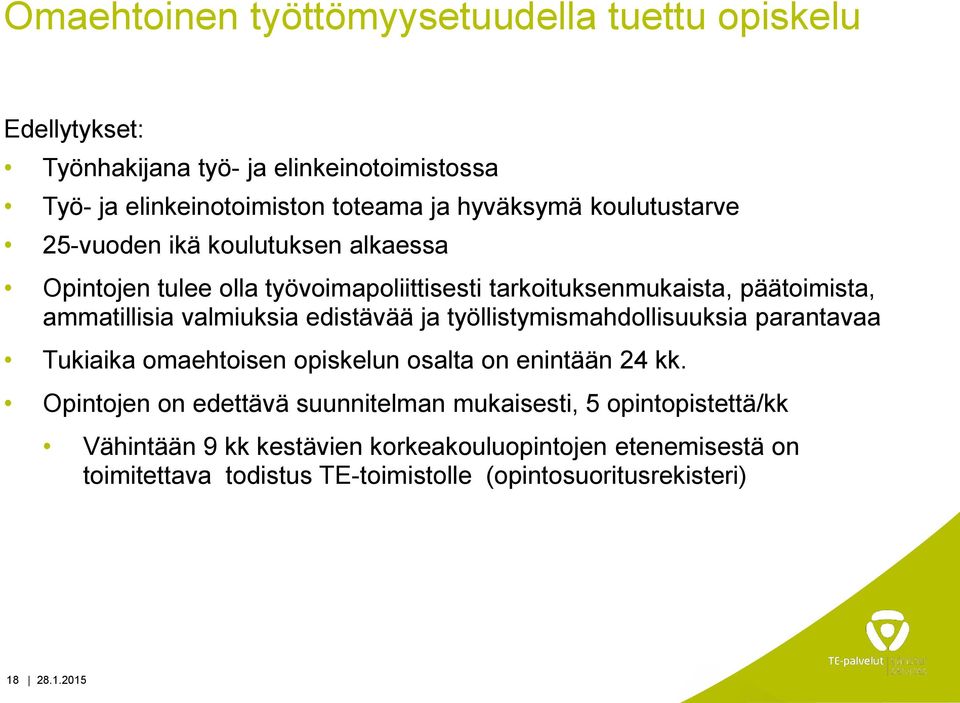 edistävää ja työllistymismahdollisuuksia parantavaa Tukiaika omaehtoisen opiskelun osalta on enintään 24 kk.