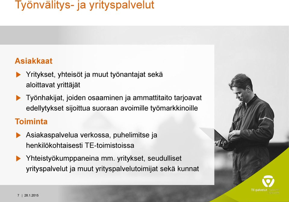 avoimille työmarkkinoille Toiminta Asiakaspalvelua verkossa, puhelimitse ja henkilökohtaisesti