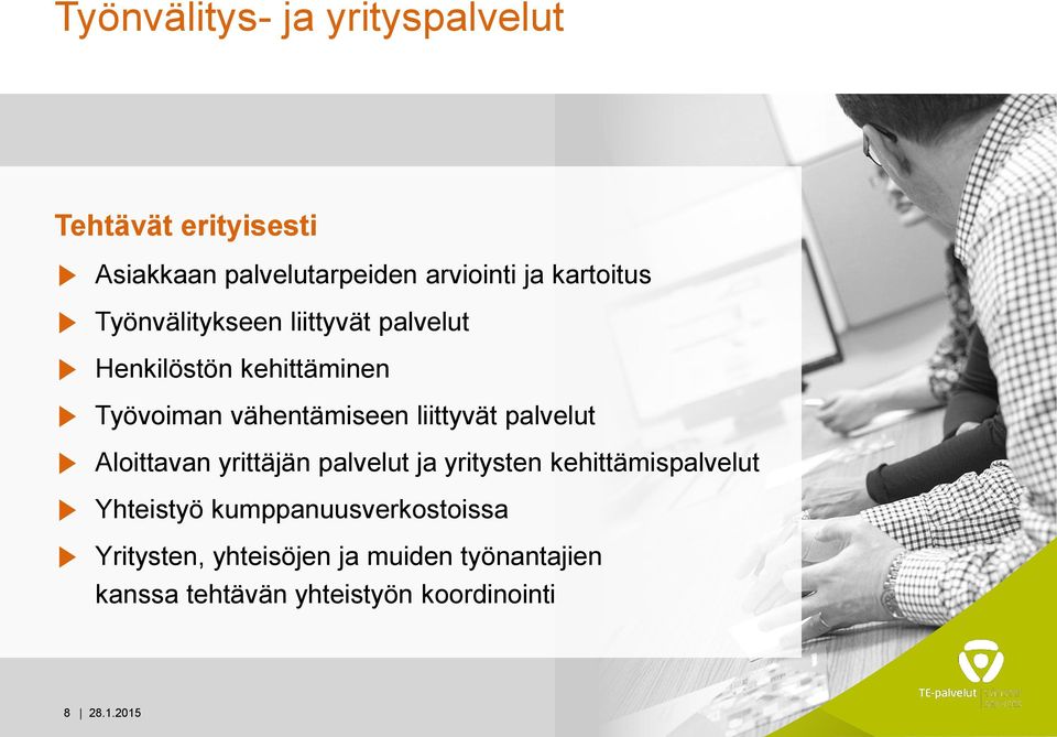 liittyvät palvelut Aloittavan yrittäjän palvelut ja yritysten kehittämispalvelut Yhteistyö