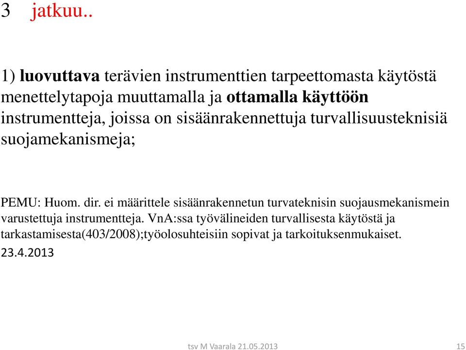 instrumentteja, joissa on sisäänrakennettuja turvallisuusteknisiä suojamekanismeja; PEMU: Huom. dir.