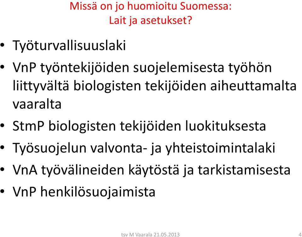 aiheuttamalta vaaralta StmP biologisten tekijöiden luokituksesta Työsuojelun valvonta-