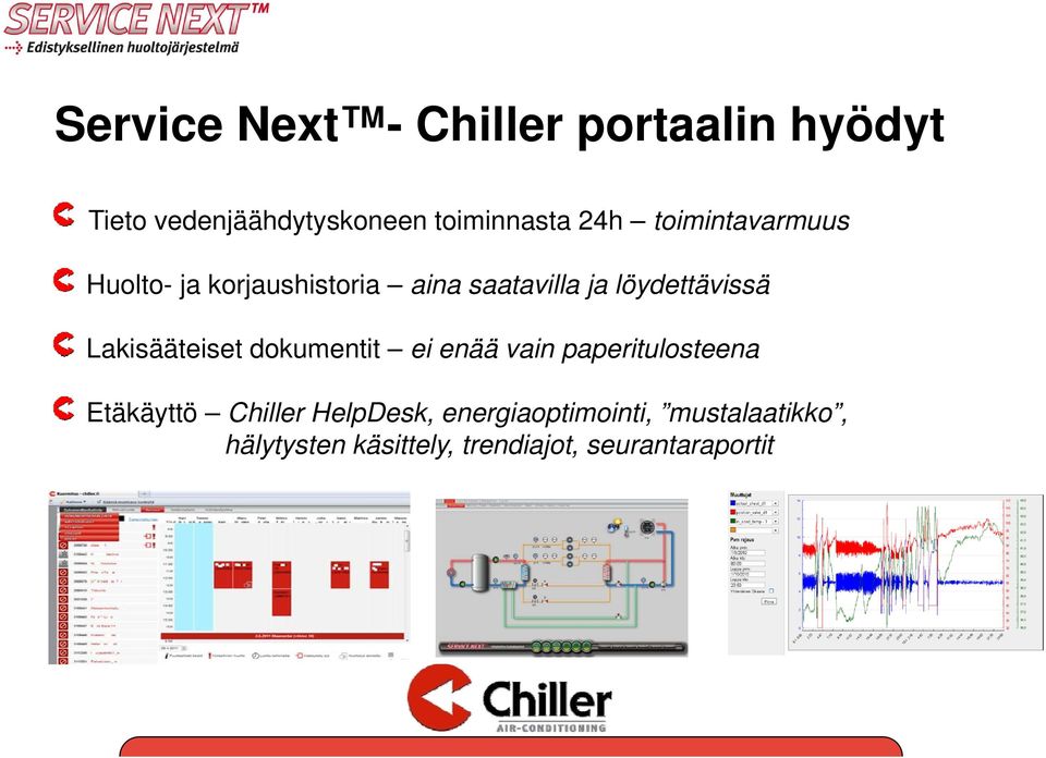 Lakisääteiset dokumentit ei enää vain paperitulosteena Etäkäyttö Chiller HelpDesk,