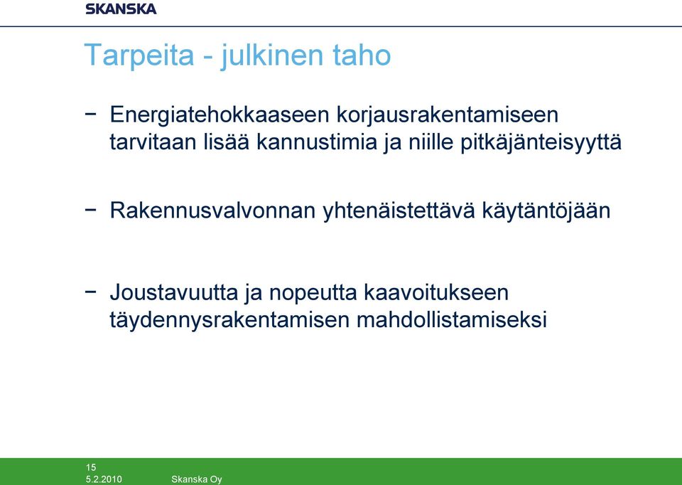 pitkäjänteisyyttä Rakennusvalvonnan yhtenäistettävä